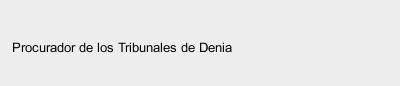 Procurador de los Tribunales de Denia